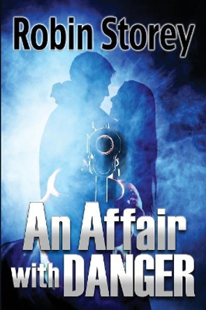 An Affair With Danger by Robin Storey 9780987536693