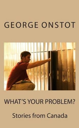 What's Your Problem? by George Onstot 9780988157163