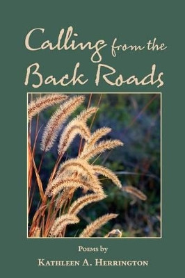 Calling from the Back Roads by Kathleen a Herrington 9780988592766