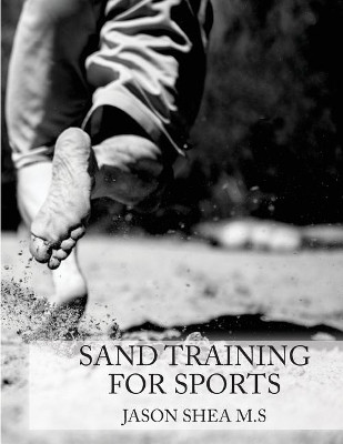 Sand Training for Sports by Jason P Shea 9780988659933