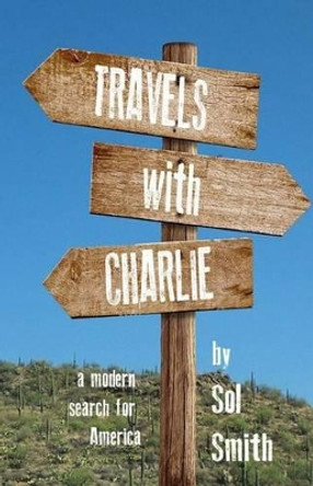 Travels With Charlie by Sol Smith 9780988773738