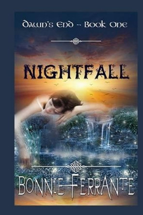 Nightfall: Dawn's End - Book one by Bonnie Ferrante 9780988053090