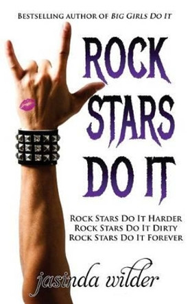 Rock Stars Do It by Jasinda Wilder 9780988264281