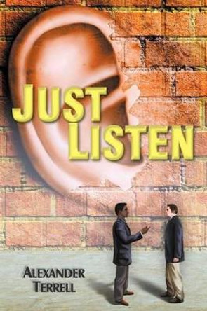 Just Listen by Alexander Terrell 9780988316263