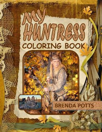 My Huntress: Coloring Book by Brenda K Potts 9780988327276