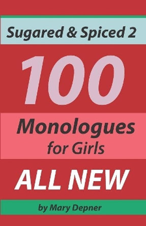 Sugared and Spiced 2 100 Monologues for Girls by Sally Depner 9780988348820