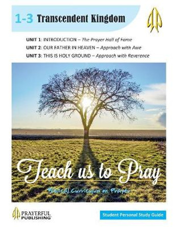 Teach Us To Pray SPS Guide 1: Transcendent Kingdom by Dale Roy Erickson 9780988414549