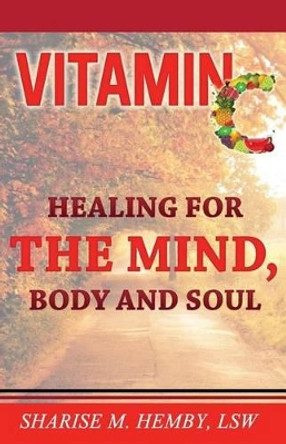 Vitamin C: Healing for the Mind, Body and Soul by C Nathaniel Brown 9780988554535