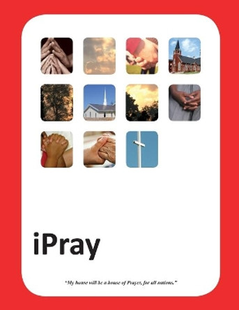 iPray: A simple Prayer book for- Ministry, Mercy and Multiplication by Martha Streufert-Jander 9780988973206