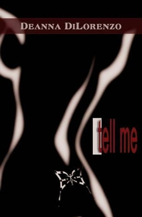 Tell Me by Deanna Dilorenzo 9780988975002