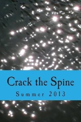 Crack the Spine: Summer 2013 by Kerri Farrell Foley 9780988978232