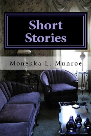 Short Stories by Monekka L Munroe 9780989005043