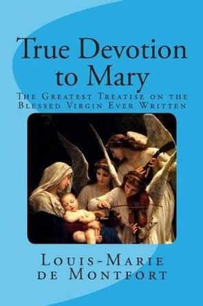 True Devotion to Mary by Frederick William Faber D D 9780989130806