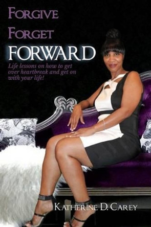 Forgive Forget Forward by Lynita Mitchell-Blackwell 9780989145794