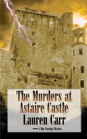 The Murders at Astaire Castle: A Mac Faraday Mystery by Lauren Carr 9780989180429