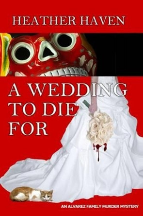 A Wedding to Die for by Heather Haven 9780989226516