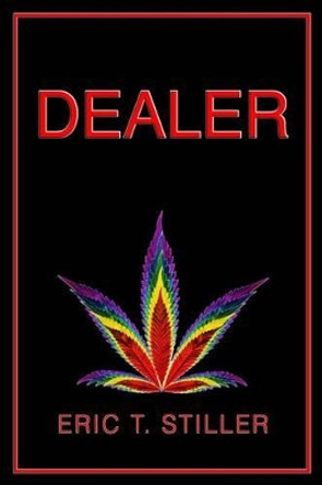 Dealer by Eric T Stiller 9780989270212