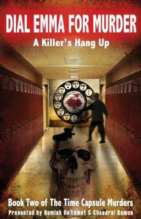 Dial Emma For Murder: A Killer's Hang Up by Chandral Ramon 9780989406505