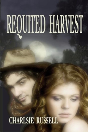 Requited Harvest by Charlsie Russell 9780989430258