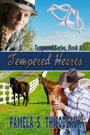 Tempered Hearts by Pamela S Thibodeaux 9780989672825