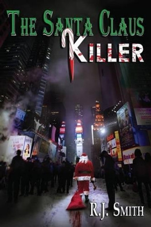 The Santa Claus Killer by MR Rj Smith 9780989675321