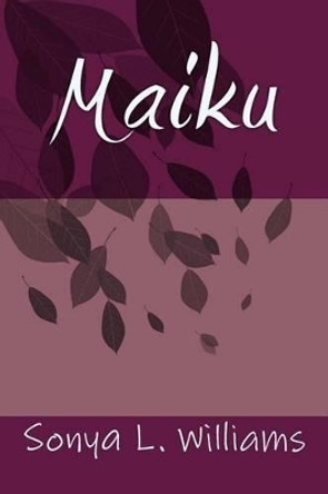 Maiku by Sonya L Williams 9780989694032