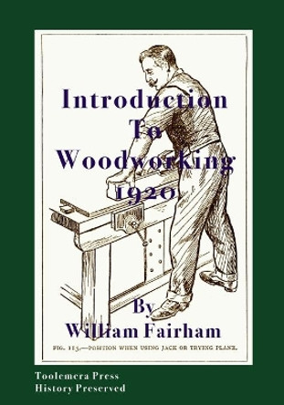 Introduction To Woodworking 1920 by William Fairham 9780989747752