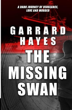 The Missing Swan: A Crime and Suspense Thriller by Garrard Hayes 9780989767156