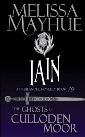 Iain: A Highlander Romance by Melissa Mayhue 9780989827294