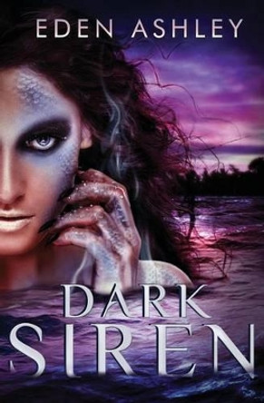 Dark Siren by Eden Ashley 9780989963213