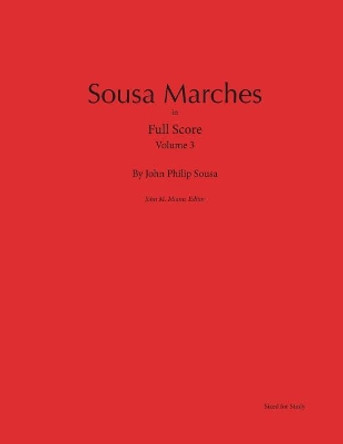 Sousa Marches in Full Score: Volume 3 by John Miano 9780989980425