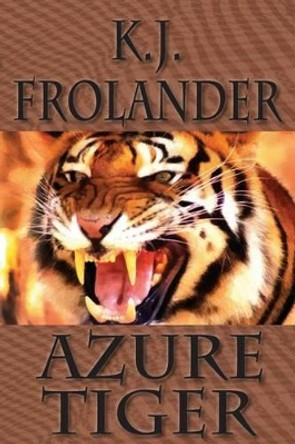 Azure Tiger by K J Frolander 9780990305965