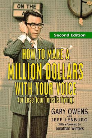 How to Make a Million Dollars with Your Voice (or Lose Your Tonsils Trying), Second Edition by Jeff Lenburg 9780990328773