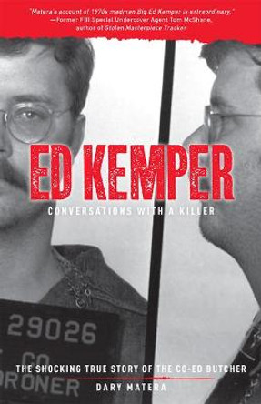 Ed Kemper Conversations With A Killer by D. Matera