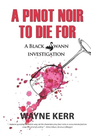 A Pinot Noir to Die For by Wayne Kerr 9780990417972