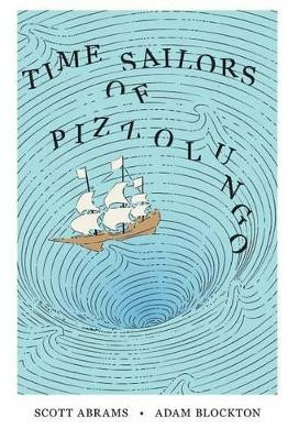 Time Sailors of Pizzolungo by Adam Blockton 9780990527800