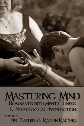 Mastering Mind: Dominants with Mental Illness and Neurological Dysfunction by Raven Kaldera 9780990544104