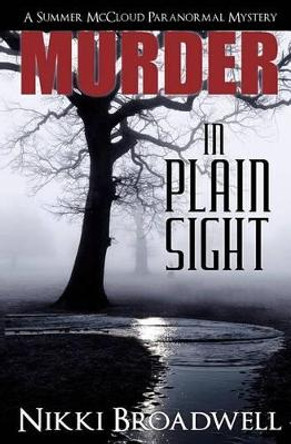 Murder in Plain Sight: A Summer McCloud paranormal mystery by Nikki Broadwell 9780990669746