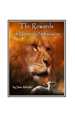 The Rewards of Heavenly Submission by Stan Abbott 9780915545230