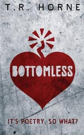 Bottomless by T R Horne 9780991106387