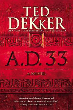 A.D. 33 by Ted Dekker