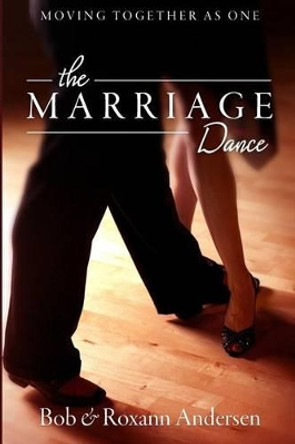 The Marriage Dance: Moving Together as One by Bob Andersen 9780990725909