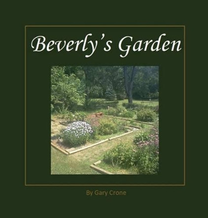 Beverly's Garden by Gary Crone 9780990736790