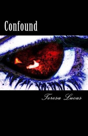 Confound by Teresa Lucas 9780990766308