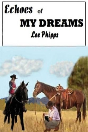 Echoes of My Dreams by Lee Phipps 9780990803485