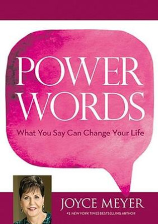 Power Words: What You Say Can Change Your Life by Joyce Meyer
