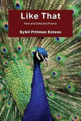 Like That: New and Selected Poems by Sybil Pittman Estess 9780990863229