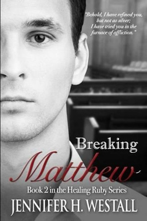 Breaking Matthew by Jennifer H Westall 9780990875970