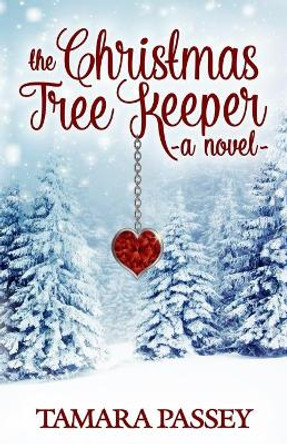 The Christmas Tree Keeper by Tamara Passey 9780990984061