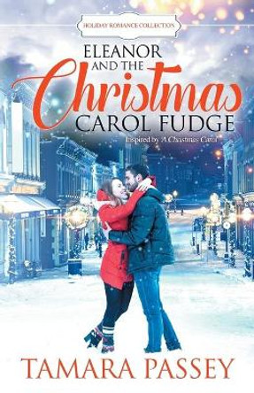 Eleanor and the Christmas Carol Fudge: Inspired by A Christmas Carol by Tamara Passey 9780990984085